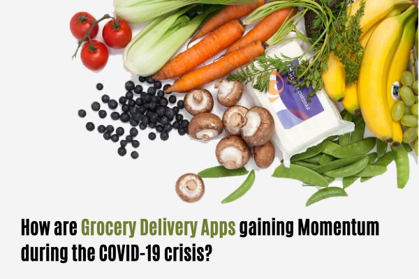 How are Grocery Delivery Apps gaining Momentum during the COVID-19 crisis?